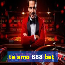 te amo 888 bet